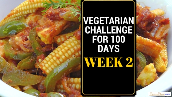 VEGETARIAN CHALLENGE FOR 100 DAYS, WEEK 2