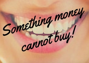 Something money cannot buy, smile and smiling